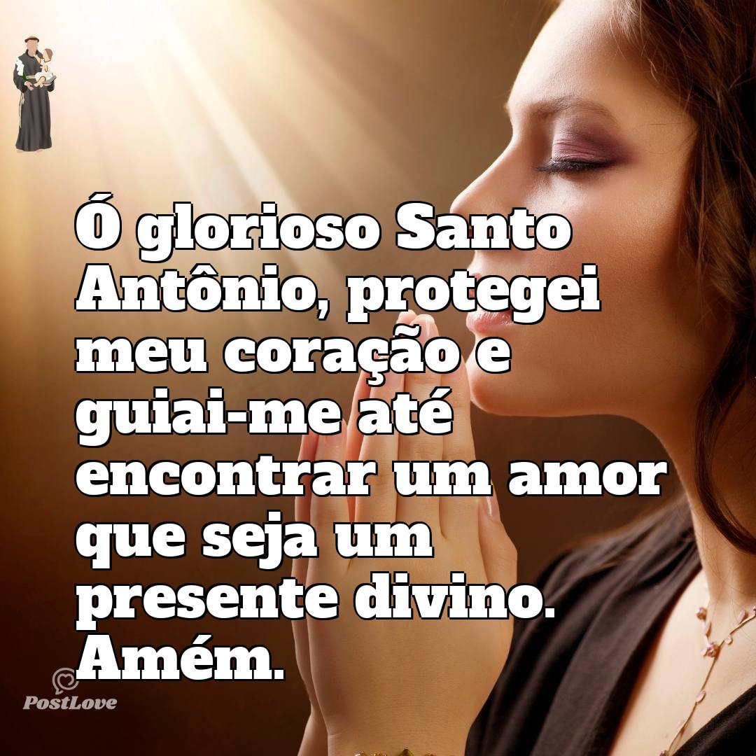 Ó glorioso Santo Antônio, protegei meu coração e guiai-me até encontrar um amor que seja um presente divino. Amém.