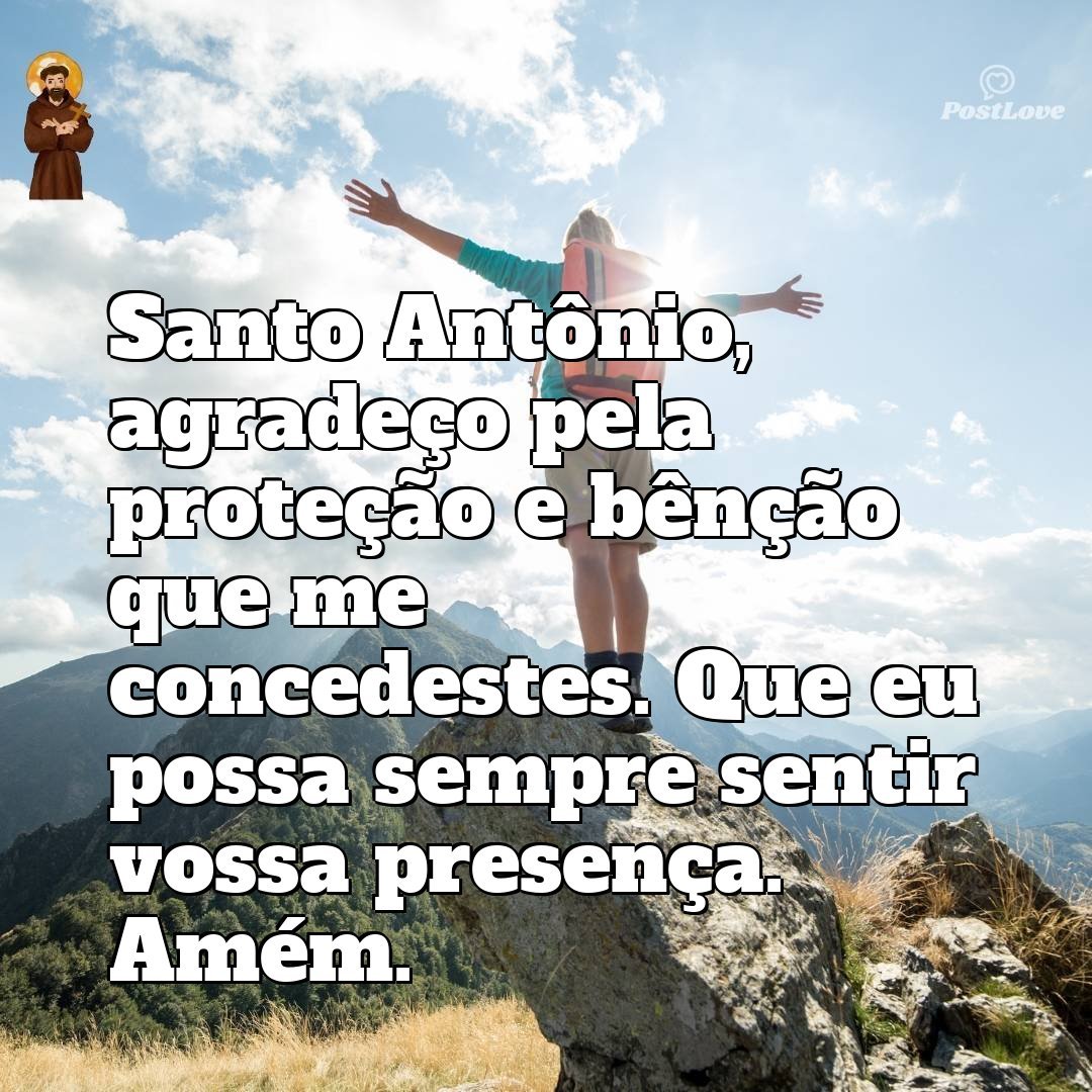 Santo Antônio, agradeço pela proteção e bênção que me concedestes. Que eu possa sempre sentir vossa presença. Amém.