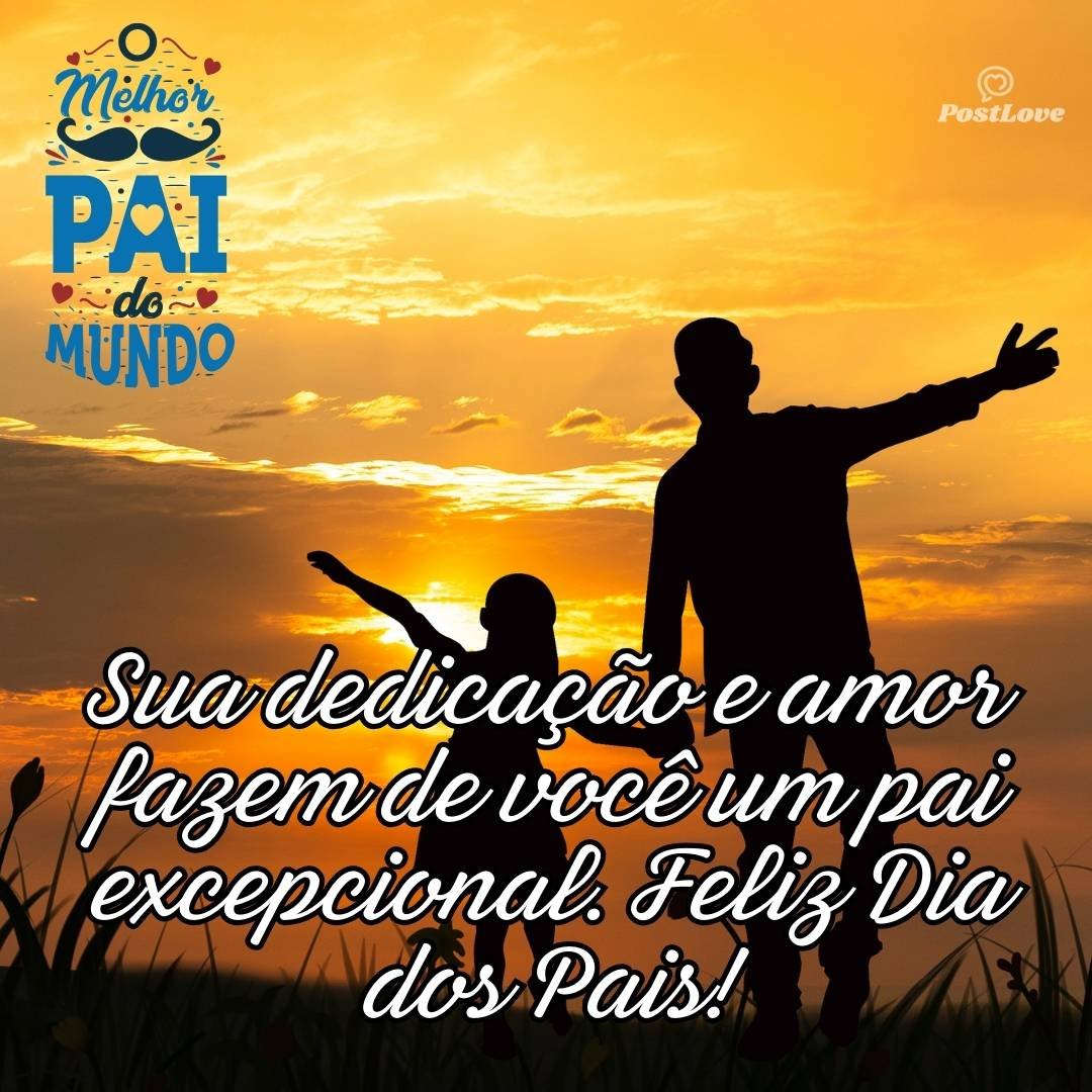 Sua dedicação e amor fazem de você um pai excepcional. Feliz Dia dos Pais!