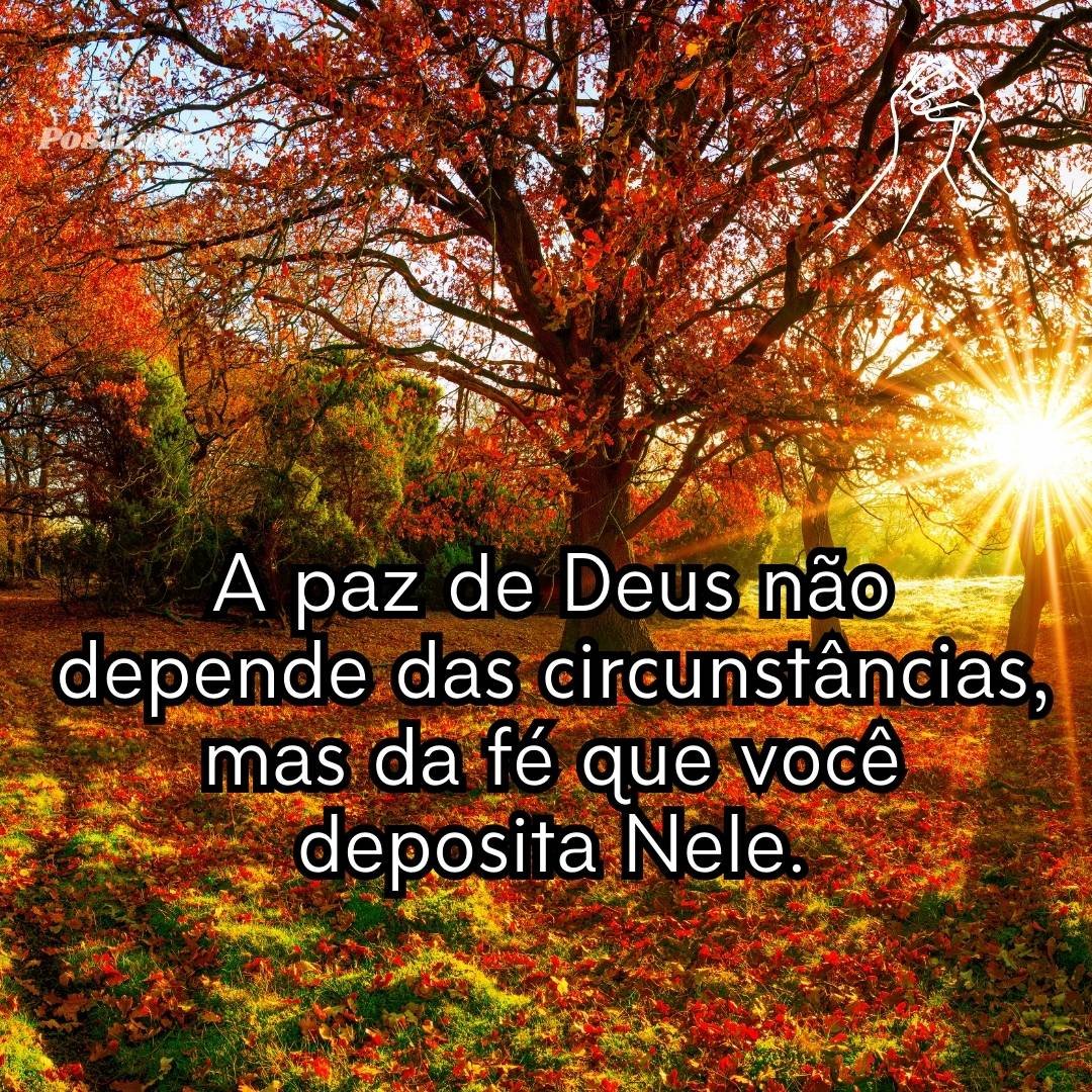 A paz de Deus não depende das circunstâncias, mas da fé que você deposita Nele.