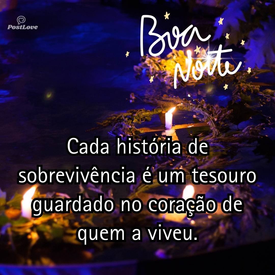 Cada história de sobrevivência é um tesouro guardado no coração de quem a viveu.
