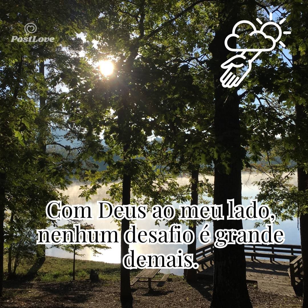 Com Deus ao meu lado, nenhum desafio é grande demais.