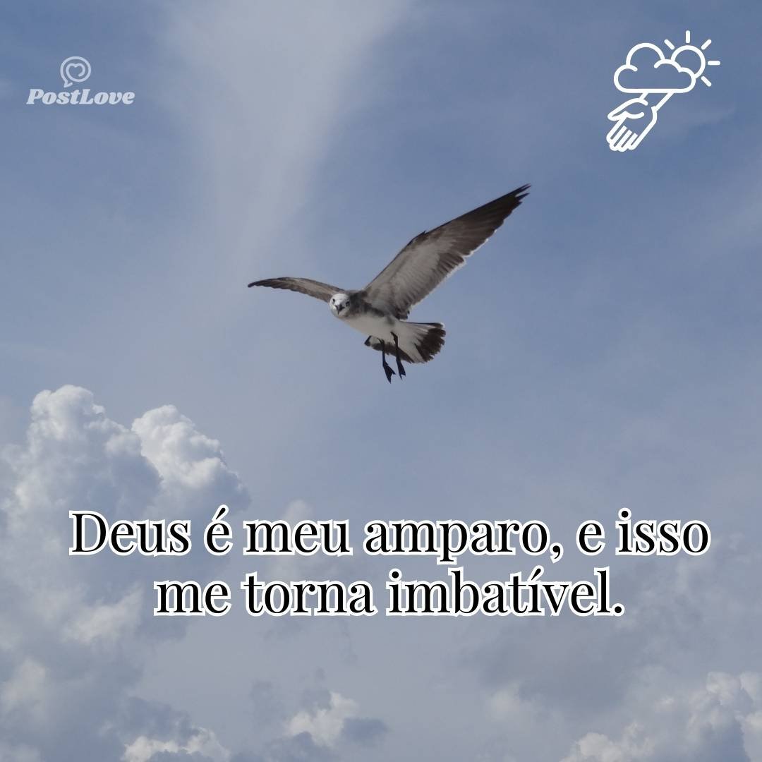 Deus é meu amparo, e isso me torna imbatível.