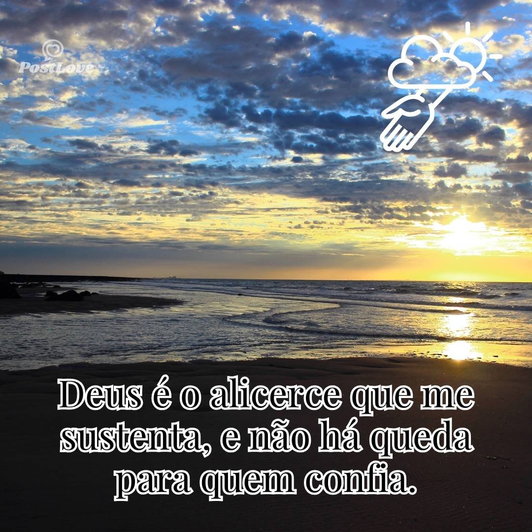 Deus é o alicerce que me sustenta, e não há queda para quem confia.
