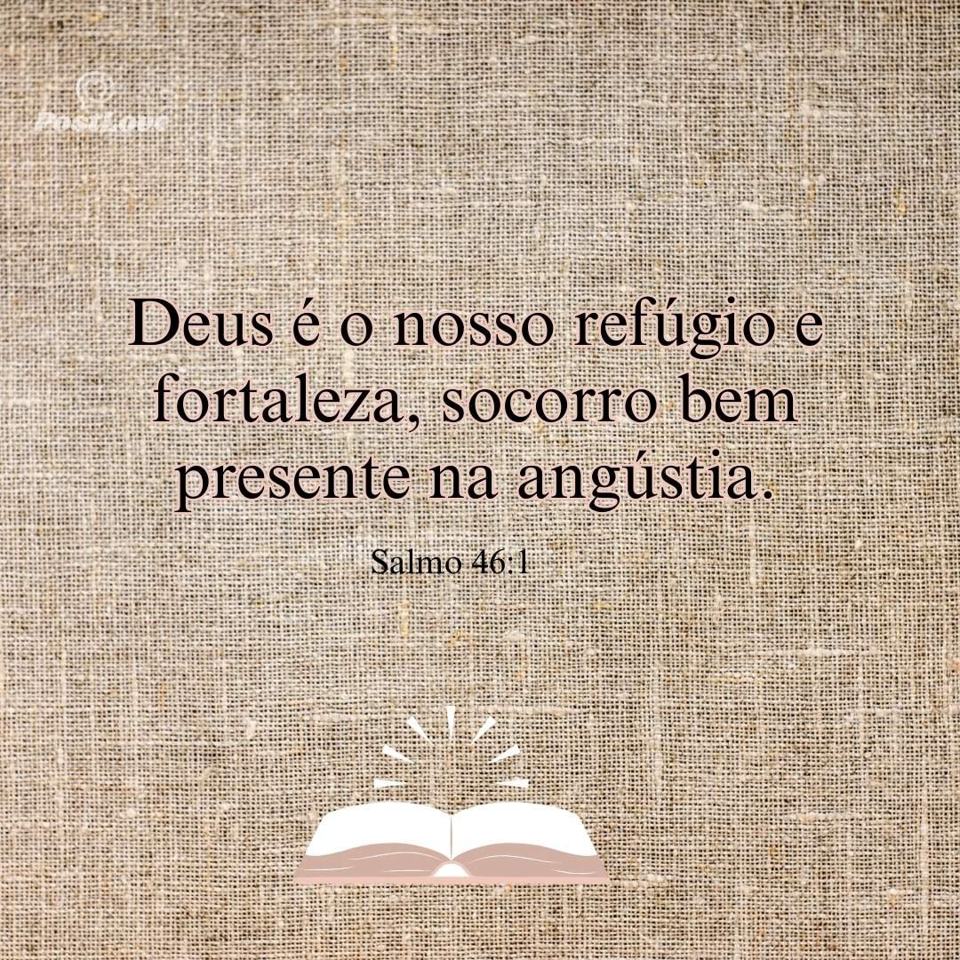 Deus é o nosso refúgio e fortaleza, socorro bem presente na angústia.