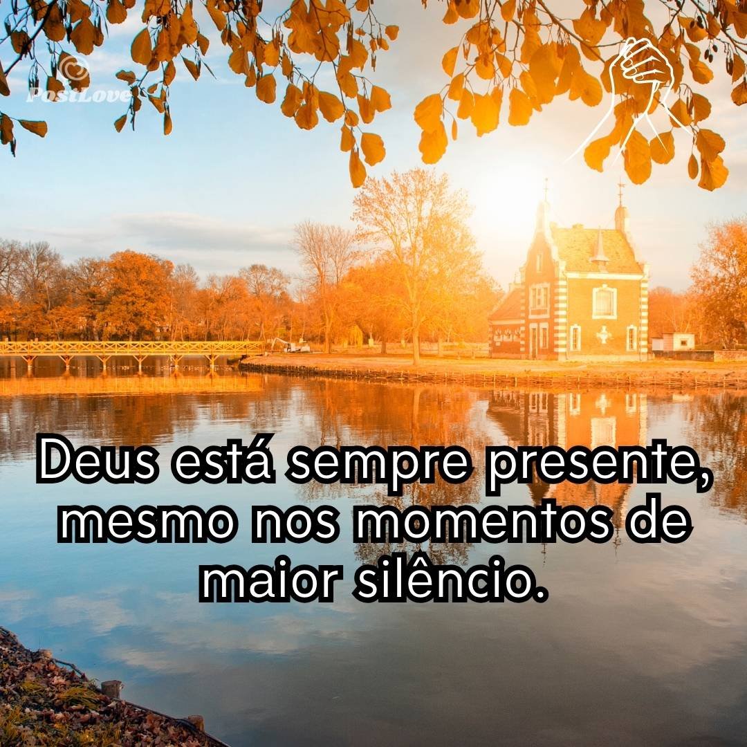 Deus está sempre presente, mesmo nos momentos de maior silêncio.
