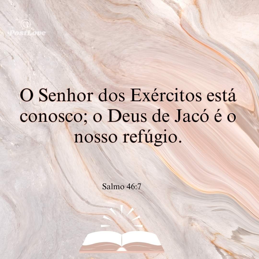 O Senhor dos Exércitos está conosco; o Deus de Jacó é o nosso refúgio.