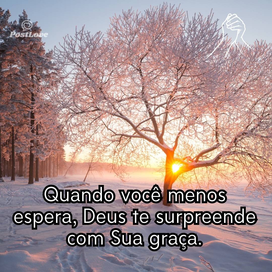 Quando você menos espera, Deus te surpreende com Sua graça.