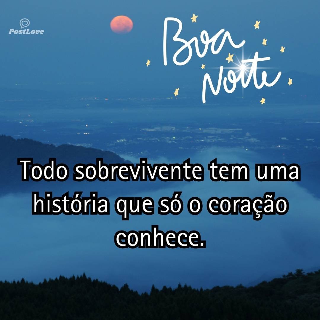 Todo sobrevivente tem uma história que só o coração conhece.