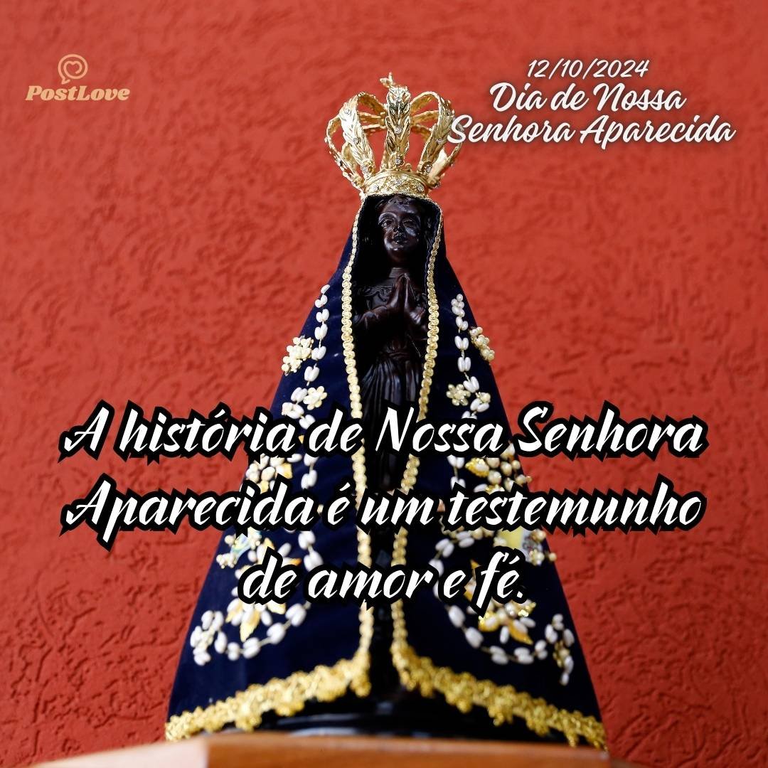 A história de Nossa Senhora Aparecida é um testemunho de amor e fé.