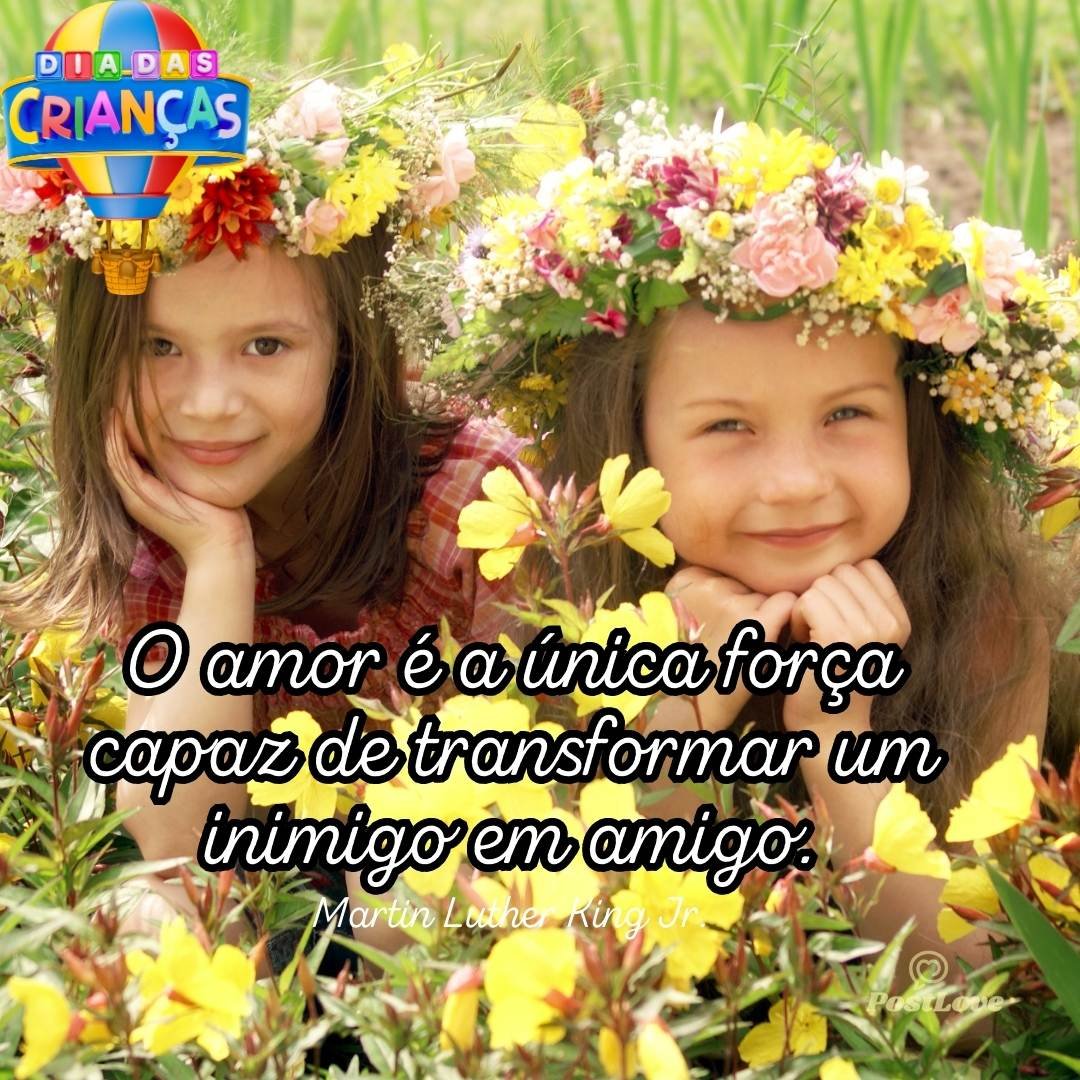 O amor é a única força capaz de transformar um inimigo em amigo.