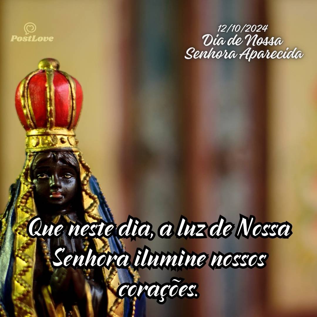 Que neste dia, a luz de Nossa Senhora ilumine nossos corações.