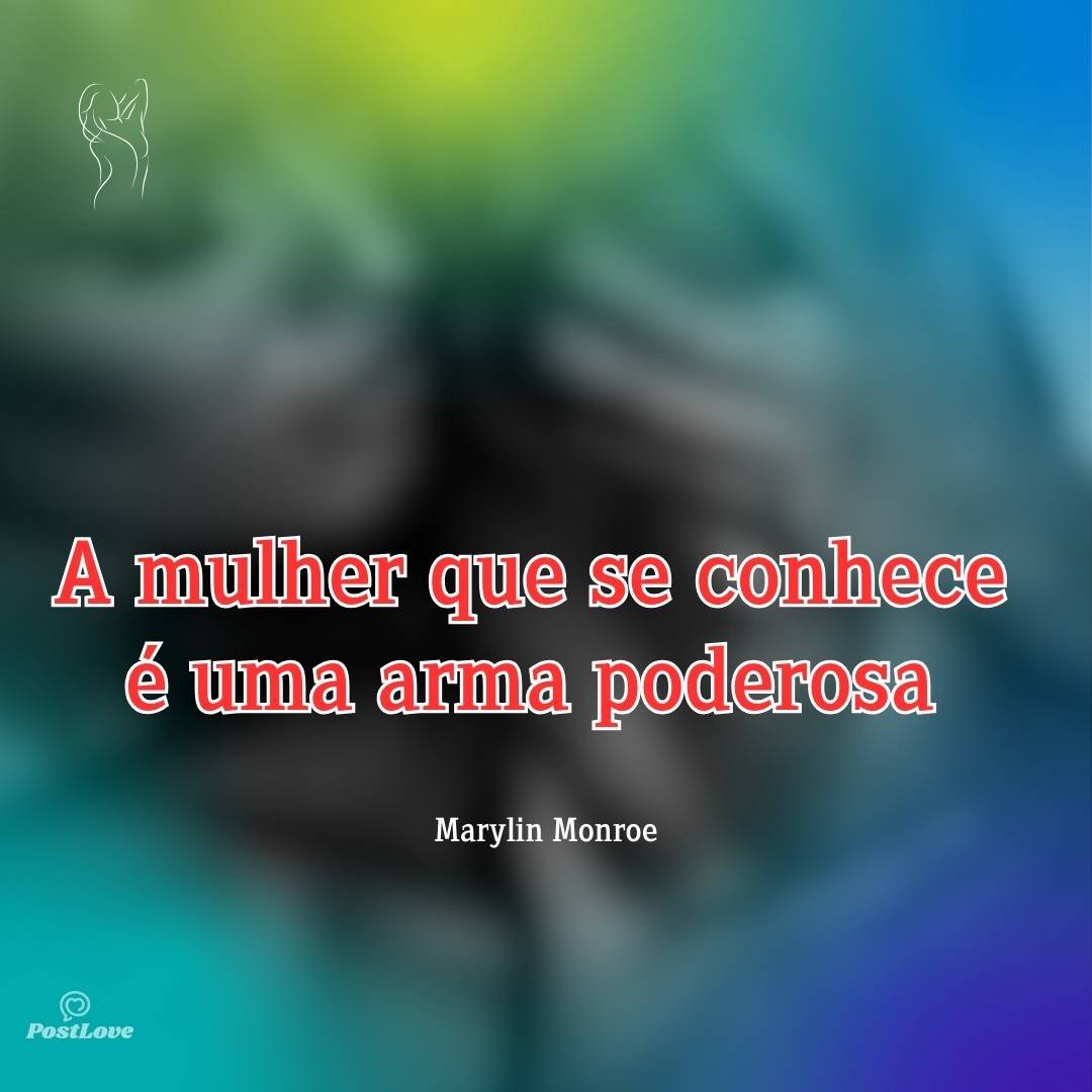 A mulher que se conhece é uma arma poderosa