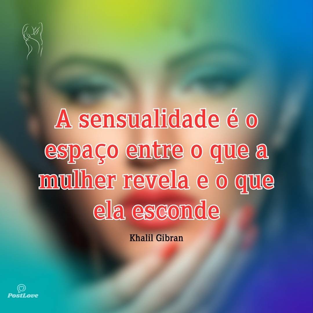 A sensualidade é o espaço entre o que a mulher revela e o que ela esconde