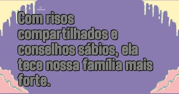 Com risos compartilhados e conselhos sábios, ela tece nossa família mais forte.