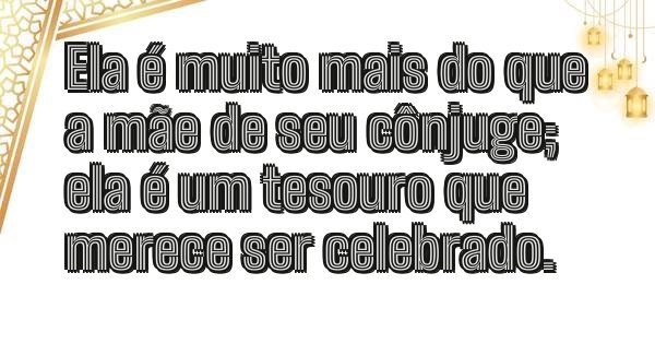 Ela é muito mais do que a mãe de seu cônjuge; ela é um tesouro que merece ser celebrado.