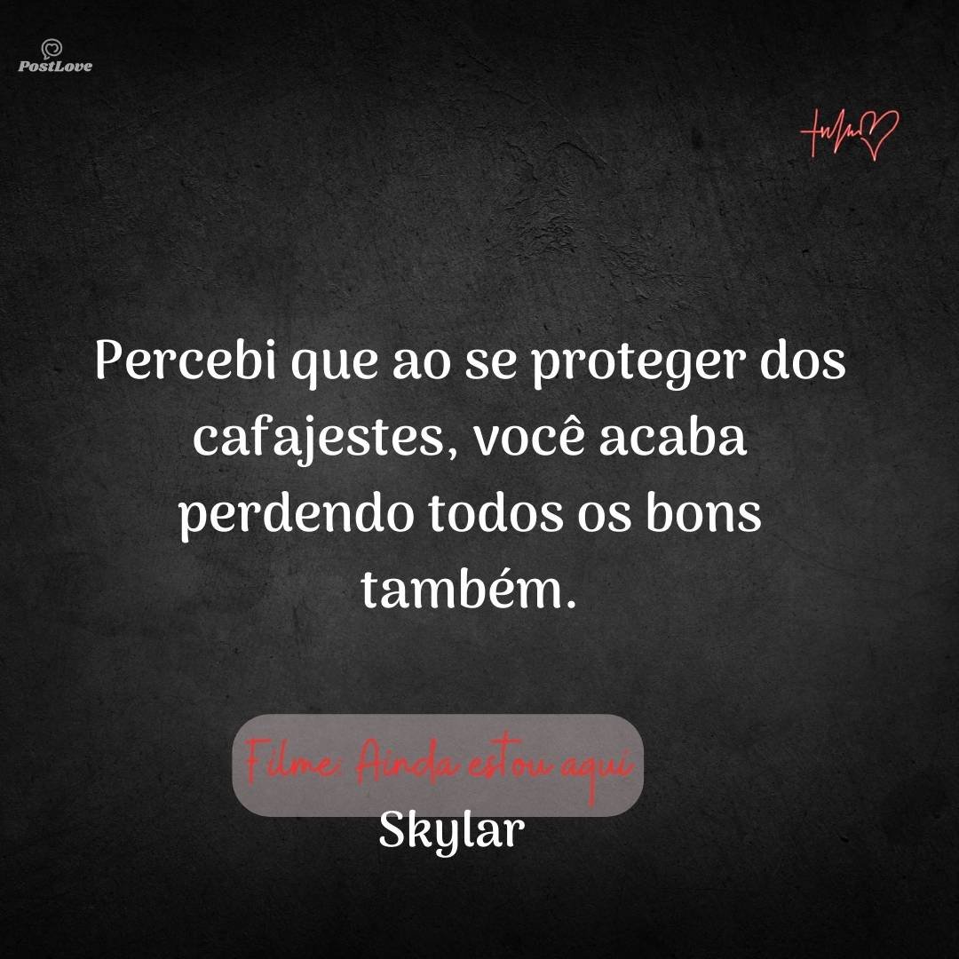 Percebi que ao se proteger dos cafajestes, você acaba perdendo todos os bons também.
