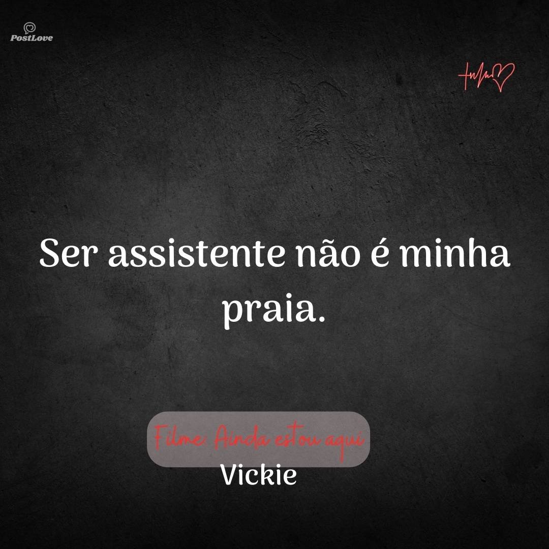 Ser assistente não é minha praia.