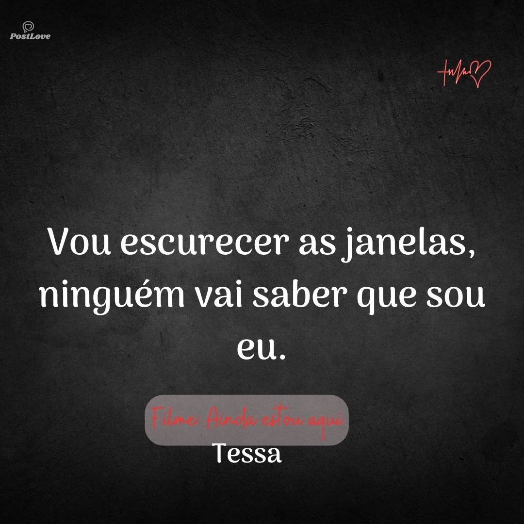 Vou escurecer as janelas, ninguém vai saber que sou eu.