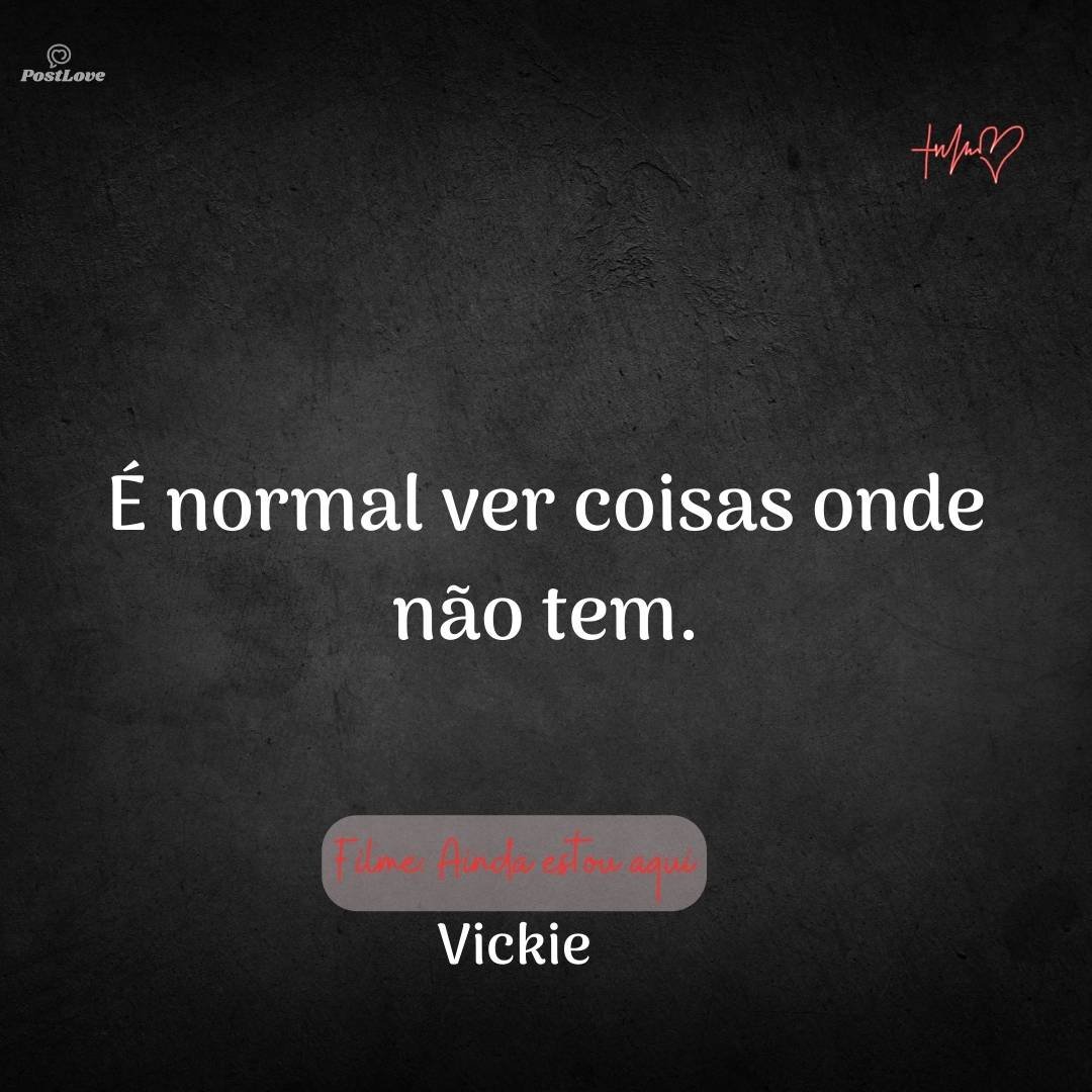 É normal ver coisas onde não tem.