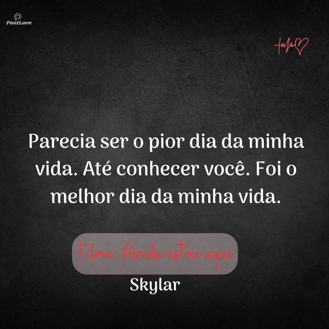 Parecia ser o pior dia da minha vida. Até conhecer você. Foi o melhor dia da minha vida.